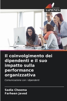 Il coinvolgimento dei dipendenti e il suo impatto sulla performance organizzativa (Italian Edition)