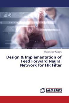Paperback Design & Implementation of Feed Forward Neural Network for Fir Filter Book