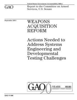 Paperback Weapons acquisition reform: actions needed to address systems engineering and developmental testing challenges: report to the Committee on Armed S Book