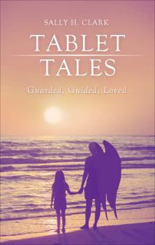 Tablet Tales: Guarded, Guided, Loved