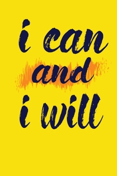 Paperback I Can And I Will: This Nice And Perfect I Can And I Will Journal For Man And Woman .Cute Cream Paper 6*9 Inch With 100 Pages Notebook Fo Book