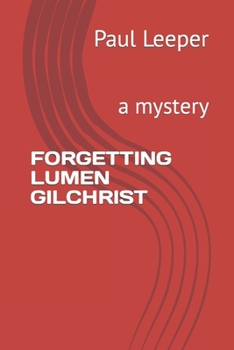 Paperback Forgetting Lumen Gilchrist: a mystery Book