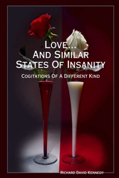 Love and Similar States of Insanity