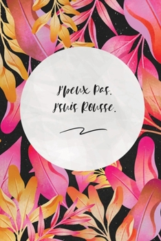 J'peux Pas. J'suis Rousse.: c'est un cadeau pour la personne qui vous venez de pensé, envyé le, il/elle adorera
