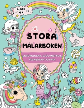 Stora målarboken för flickor: Barn i åldern 4+: Enhörningar, sjöjungfrur, regnbågar och mer (Stora målarboken för barn) (Swedish Edition)