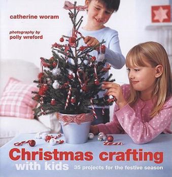 Hardcover Christmas Crafting With Kids: 35 Projects for the Festive Season Book