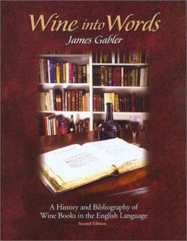 Hardcover Wine Into Words: A History and Bibliography of Wine Books in the English Language Book