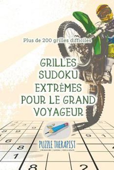 Paperback Grilles Sudoku extrêmes pour le grand voyageur Plus de 200 grilles difficiles [French] Book