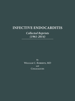 Hardcover Infective Endocarditis: Collected Reprints (1961-2014): Collected Reprints ( Book