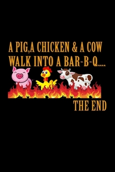A Pig, A Chiken & A Cow Walk Into A Bar-B-Q… … The End: Food Journal | Track Your Meals | Eat Clean And Fit | Breakfast Lunch Diner Snacks | Time ... | 110  Pages | 6 X 9 In | 15.24 X 22.86 Cm