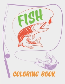 Fish Coloring Book: Fishing Coloring Book For Kids