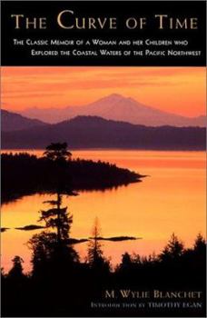 Paperback The Curve of Time: The Classic Memoir of a Woman and Her Children Who Explored the Coastal Waters of the Pacific Northwest (Adventura Books) Book