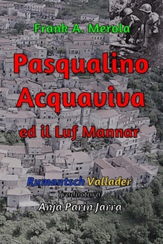 Paperback Pasqualino Acquaviva ed Il Luf Mannar: Versiun Romansh -- Rumantsch Vallader [Romansh] Book