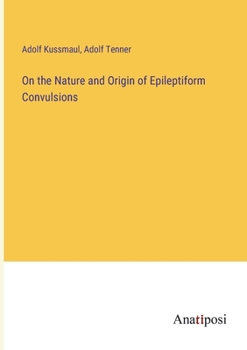 Paperback On the Nature and Origin of Epileptiform Convulsions Book