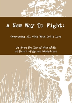Paperback A New Way To Fight: Overcoming All Odds With God's Love Book