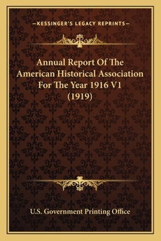 Annual Report Of The American Historical Association For The Year 1916 V1