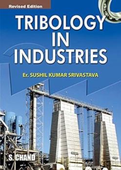 Paperback Tribology in Industries: Textbook for Undergraduate,Graduate and Postgraduate Students Book