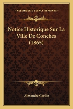 Paperback Notice Historique Sur La Ville De Conches (1865) [French] Book