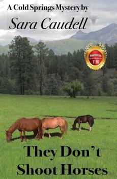 They Don't Shoot Horses: Cold Springs Mystery - Book #3 of the Cold Springs Mysteries
