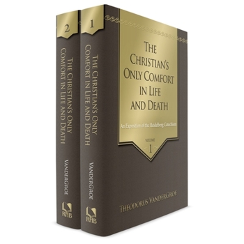 Hardcover The Christian's Only Comfort in Life and Death: An Exposition of the Heidelberg Catechism, 2 Volumes Book