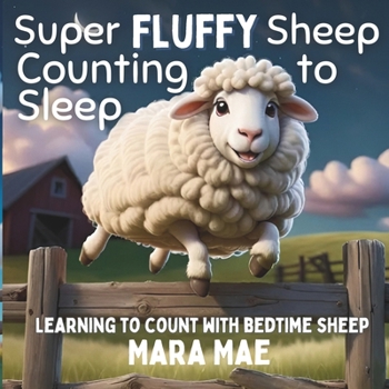 Paperback Super Fluffy Sheep Counting to Sleep: Learning to count with bedtime sheep Book