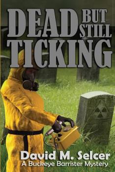 Dead But Still Ticking - Book #2 of the Buckeye Barrister Mystery