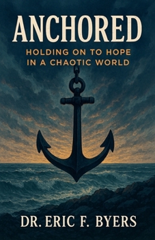 Paperback Anchored: Holding on to Hope in a Chaotic World Book