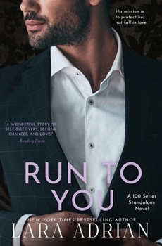 Run to You: A Steamy Bodyguard Romance (100)