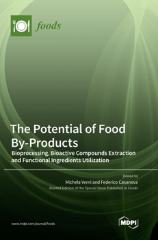 Hardcover The Potential of Food By-Products: Bioprocessing, Bioactive Compounds Extraction and Functional Ingredients Utilization Book