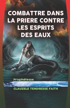 Combattre Dans La Prière Contre Les Esprits Des Eaux
