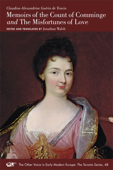 Claudine-Alexandrine Guérin de Tencin: Memoirs of the Count of Comminge and The Misfortunes of Love - Book #48 of the Other Voice in Early Modern Europe: The Toronto Series