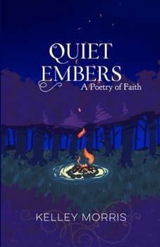 Paperback Quiet Embers: A Poetry of Faith Book