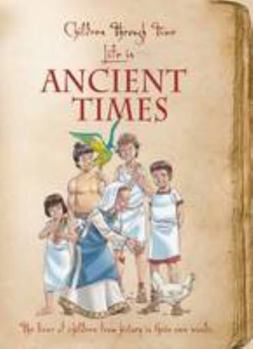 Hardcover Children Through Time: Life in Ancient Times. by Claire Hibbert Book