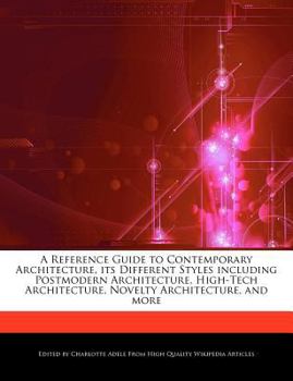 Paperback A Reference Guide to Contemporary Architecture, Its Different Styles Including Postmodern Architecture, High-Tech Architecture, Novelty Architecture, Book