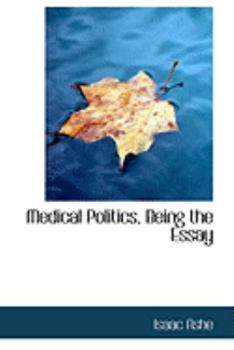 Paperback Medical Politics, Being the Essay Book