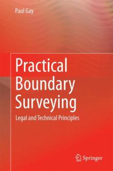 Hardcover Practical Boundary Surveying: Legal and Technical Principles Book