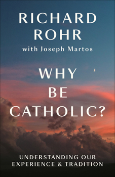 Paperback Why Be Catholic?: Understanding Our Experience & Tradition Book