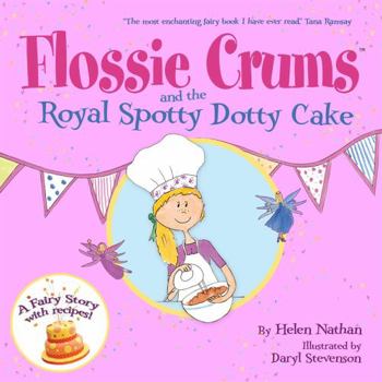 Hardcover Flossie Crums and the Royal Spotty Dotty Cake Book