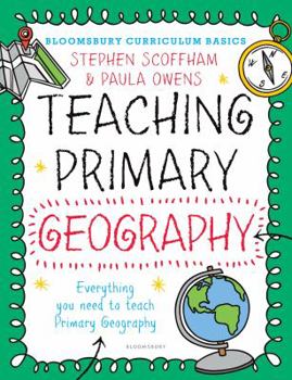 Paperback Bloomsbury Curriculum Basics: Teaching Primary Geography Book