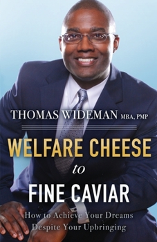 Paperback Welfare Cheese to Fine Caviar: How to Achieve Your Dreams Despite Your Upbringing Book