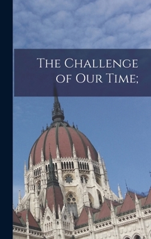 Hardcover The Challenge of Our Time; Book