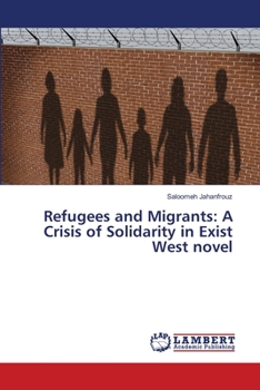 Paperback Refugees and Migrants: A Crisis of Solidarity in Exist West novel Book