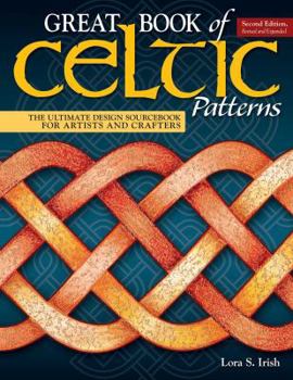 Paperback Great Book of Celtic Patterns, Second Edition, Revised and Expanded: The Ultimate Design Sourcebook for Artists and Crafters Book