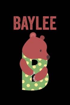Baylee: Journal (Diary, Notebook) Personalized Custom Name Cute Alphabet Bear Birthday Gift for Girls