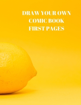 Paperback Draw Your Own Comic Book First Pages: 90 Pages of 8.5 X 11 Inch Comic Book First Pages Book