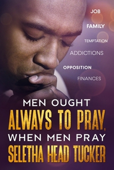 Paperback Men Ought Always to Pray: When Men Pray Book