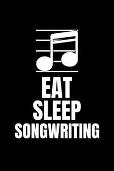Eat Sleep Songwriting: Blank Lined Journal | Office Notebook | Writing Creativity | Meeting Notes | Documentation