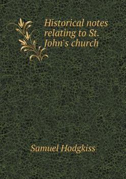 Paperback Historical notes relating to St. John's church Book