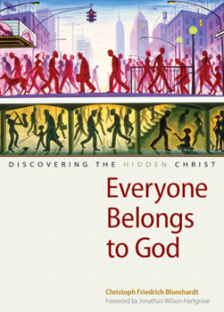 Paperback Everyone Belongs to God: Discovering the Hidden Christ Book