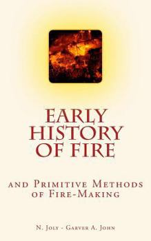 Paperback Early History of Fire and Primitive Methods of Fire-Making Book